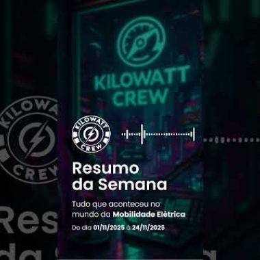 Resumo da Semana 01/11 a 24/11 - 2025 - Kilowatt Crew – Comunidade de Mobilidade Elétrica ⚡