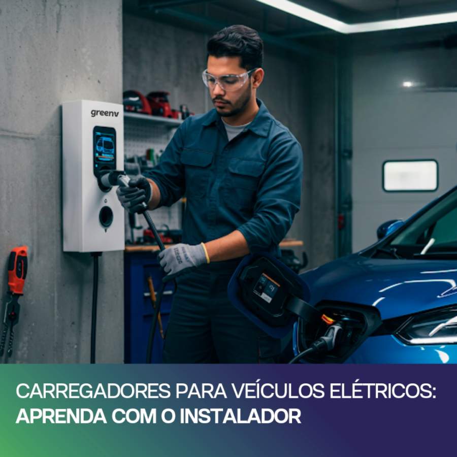 Carregadores Para Veículos Elétricos: Aprenda com o Instalador