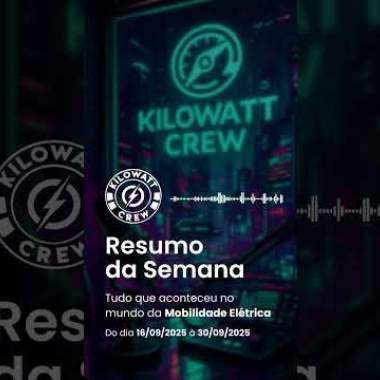 Resumo da Semana 16/09 a 30/09 - 2025 - Kilowatt Crew – Comunidade de Mobilidade Elétrica ⚡